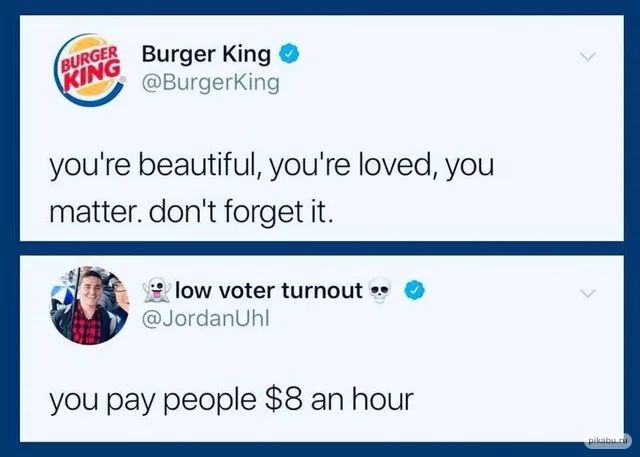 Burger King: you're beautiful, you're loved, you matter. don't forget it